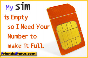 My sim is Empty so I Need Your Number to make it Full.