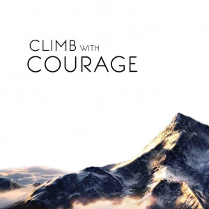 Climb With Courage - The Daily Quotes