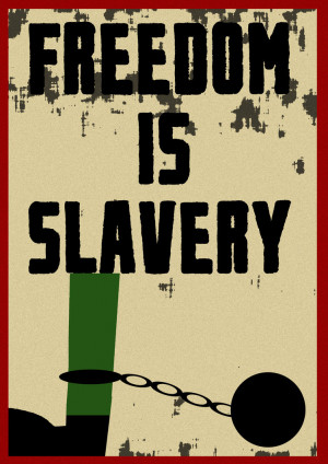 Libertad es esclavitud. Uno de los lemas del Partido. Una persona que ...