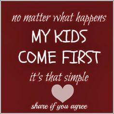 kids come first quotes quote family quote family quotes parent quotes ...