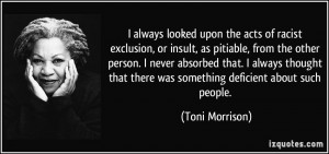 always looked upon the acts of racist exclusion, or insult, as ...