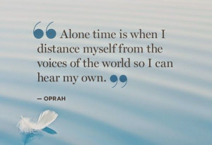 Alone time - Oprah