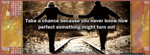 Taking Chances In A Relationship Quotes Relationship timeline cover