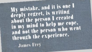 ... cope, and not the person who went through the experience. - James Frey