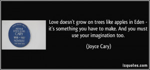 Love doesn't grow on trees like apples in Eden - it's something you ...