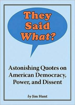 ... What?: Astonishing Quotes on American Democracy, Power, and Dissent