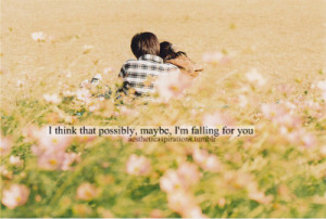 Think Im Falling For You Quotes Im Falling In Love With You
