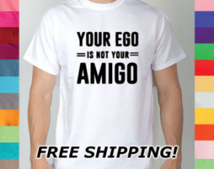 Your Ego Is Not Your Amigo Funny Sarcastic Sarcasm Life Motto Saying ...