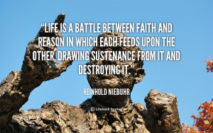 quote-Reinhold-Niebuhr-life-is-a-battle-between-faith-and-58182.png