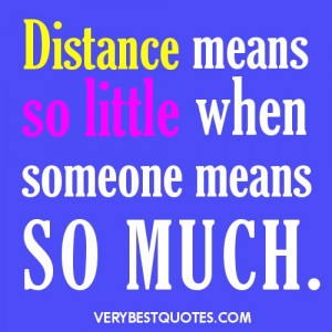 Long Distance love quotes ~ Distance means so little