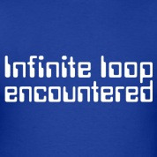 Computer Quote - Infinite Loop Encountered