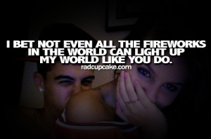 Not Even All The Fireworks In The World Can Light Up My World Like You ...