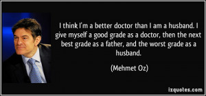 quote-i-think-i-m-a-better-doctor-than-i-am-a-husband-i-give-myself-a ...