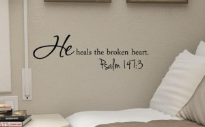 the broken heart. Psalm 147:3 Vinyl wall art Inspirational quotes ...