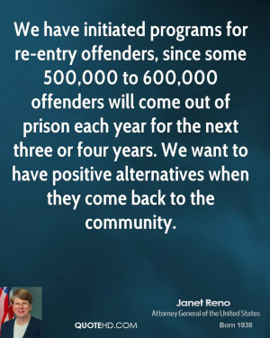 We have initiated programs for re-entry offenders, since some 500,000 ...