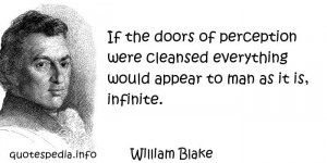 William Blake - If the doors of perception were cleansed everything ...