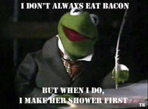 kermit the frog loves bacon