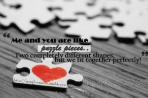 We Fit Together Like Imperfect Puzzle Pieces Some Places Too Smooth
