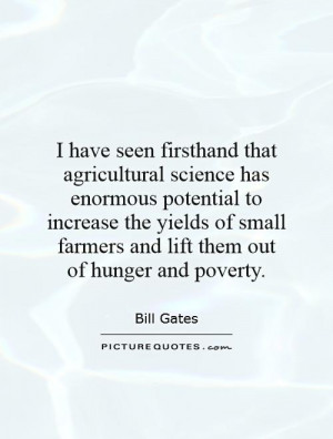 have seen firsthand that agricultural science has enormous potential ...