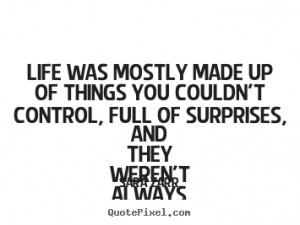 Sara Zarr poster quote - Life was mostly made up of things you couldn ...