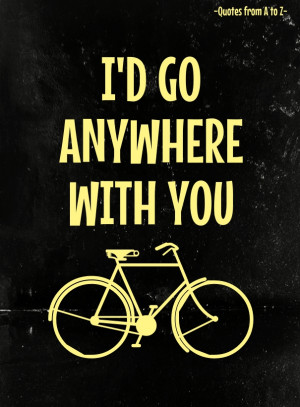go anywhere with you -quotes from a to z-