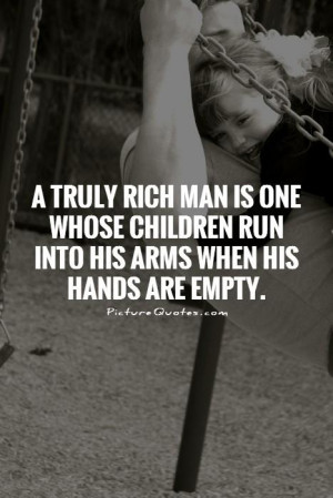 ... whose-children-run-into-his-arms-when-his-hands-are-empty-quote-1.jpg