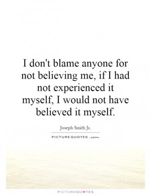 don't blame anyone for not believing me, if I had not experienced it ...
