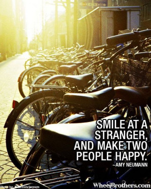 Smile at a stranger, and make two people happy.- Amy Neumann #quote # ...