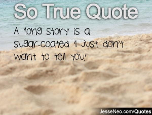long story' is a sugar-coated 'I just don't want to tell you.'