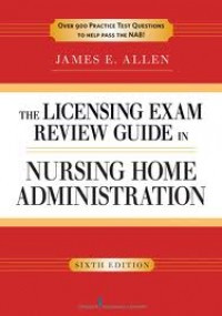 The Nursing Home Administrator’s Licensing Exam Review