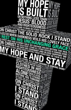On Christ the solid rock I stand.