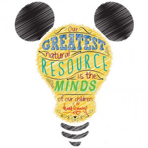 Our greatest natural resource is the minds of our children.