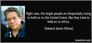 ... hold on to the United States, like they tried to hold on to Africa