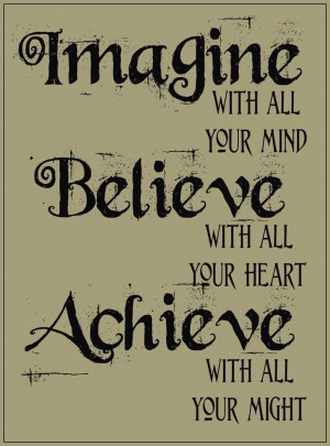 Imagine....Believe....Achieve....