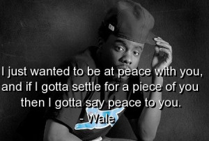 Singer wale, quotes, sayings, peace, wise, words, music