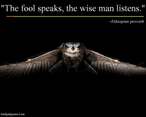 EmilysQuotes.Com - fool, speaking, wise, listening, Ethiopian proverb ...