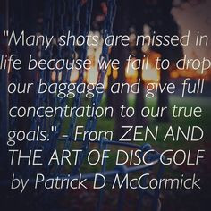 Zen & The Art Of Disc Golf - Positive Quotes www.zendiscgolf.com More