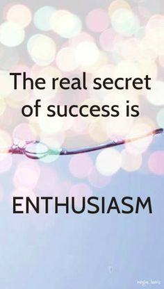 the real secret of success is enthusiasm # quotes motivation quotes