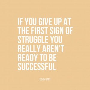 ... struggle, you’re really not ready to be successful” | Kevin Hart
