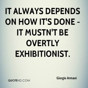 ... always depends on how it's done - it mustn't be overtly exhibitionist