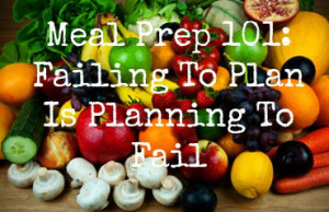 Meal Planning 101: Failing To Plan is Planning To Fail