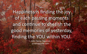 Happiness Quote: Happiness is finding the joy of each passing moments ...