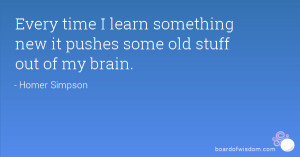 Every time I learn something new it pushes some old stuff out of my ...