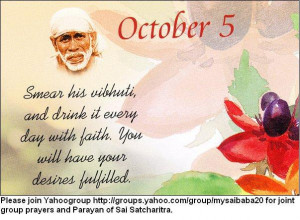 5th Oct. Baba's sayings --. Smear his vibhuti, and drink it every day ...
