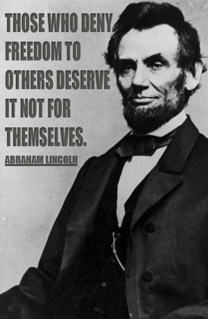 Abraham Lincoln Patriotic Quote - Those who deny freedom to others ...