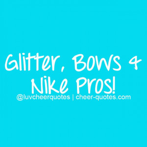 Glitter, Bows & Nike Pros! #cheerquotes #cheerleading #cheer # ...