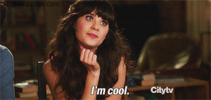 new girl gif,new girl quotes I'm cool