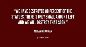 We have destroyed 80 percent of the statues. There is only small ...