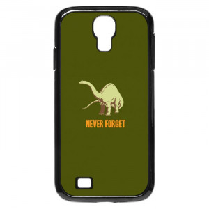 Dinosaur Quotes Never Forget Galaxy S4 Case