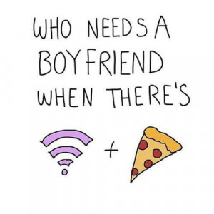 bf, boyfriend, funny, love, pizza, quotes, single, wifi